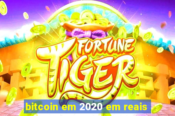 bitcoin em 2020 em reais